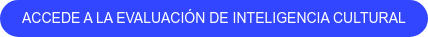 Accede a la evaluación de inteligencia cultural