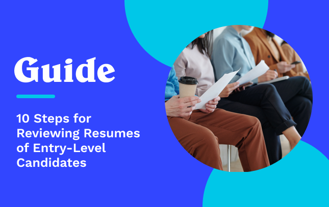 10-Step Guide For Reviewing Resumes of Entry-Level Candidates